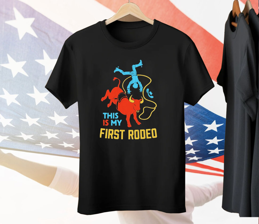 This Is My First Rodeo Tee Shirt