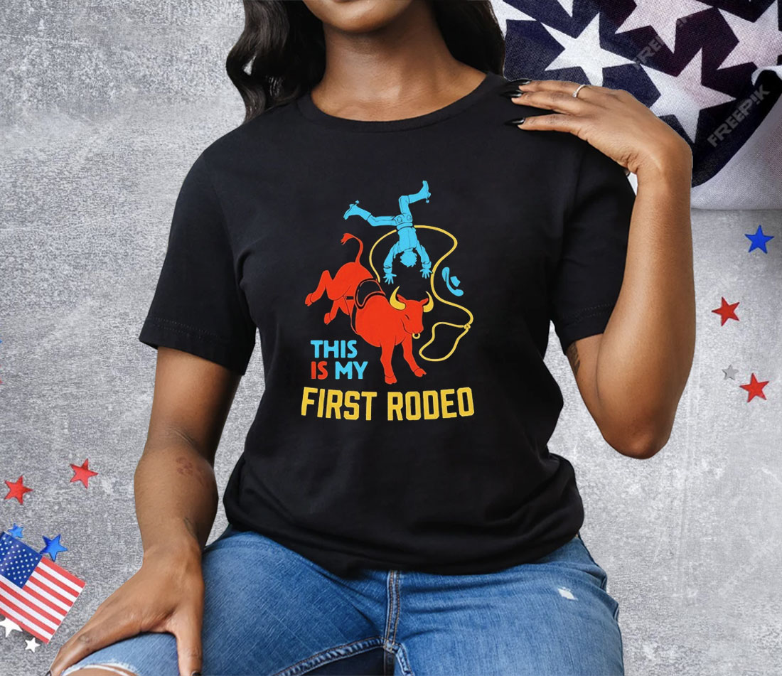 This Is My First Rodeo Tee Shirt