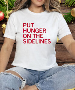 Tyler Perkins Put Hunger On The Sidelines Tee Shirt