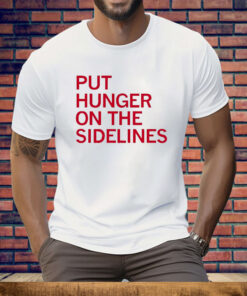 Tyler Perkins Put Hunger On The Sidelines Tee Shirt