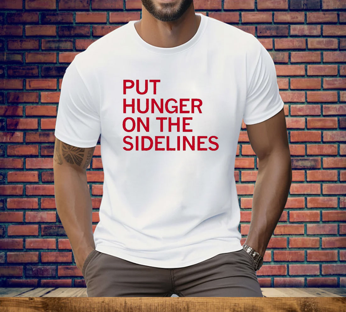 Tyler Perkins Put Hunger On The Sidelines Tee Shirt