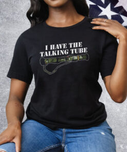 Unsubscribe Podcast I Have The Talking Tube Tee Shirt