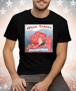 Weed Tarded Nosedabbin Adam Tee Shirt