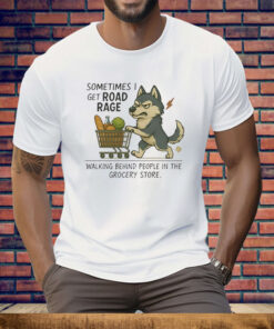 Wolf Sometimes I Get Road Rage Tee Shirt