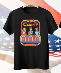 Who Cares The Fuck Cares Game Show Tee Shirt