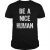 Be A Nice Human Kind T-Shirt