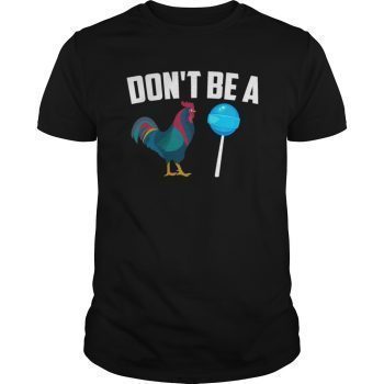 dont be a cock sucker shirt